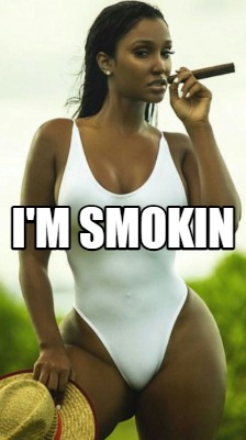 im-smokin