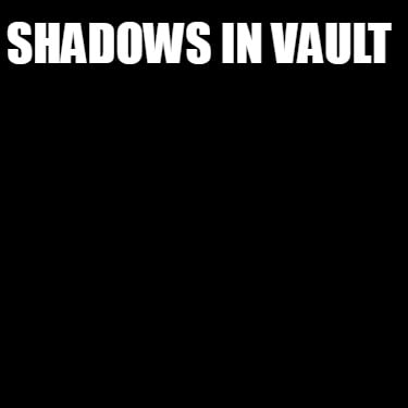 shadows-in-vault