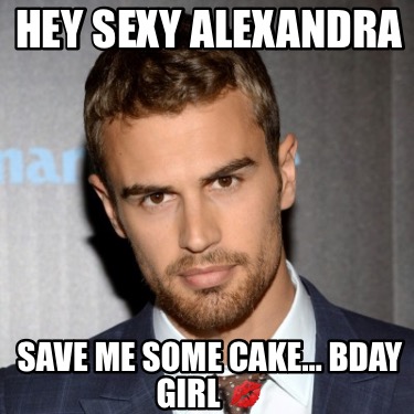 hey-sexy-alexandra-save-me-some-cake-bday-girl-