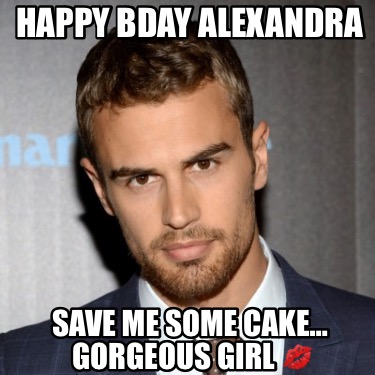 happy-bday-alexandra-save-me-some-cake-gorgeous-girl-