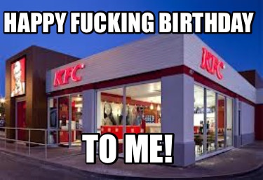 happy-fucking-birthday-to-me