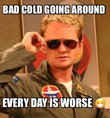 bad-cold-going-around-every-day-is-worse-