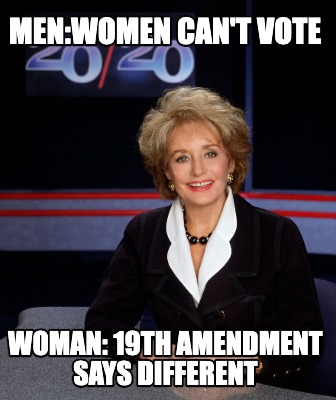 menwomen-cant-vote-woman-19th-amendment-says-different