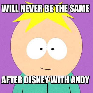 will-never-be-the-same-after-disney-with-andy