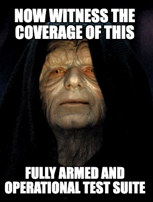 now-witness-the-coverage-of-this-fully-armed-and-operational-test-suite