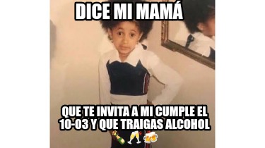 dice-mi-mam-que-te-invita-a-mi-cumple-el-10-03-y-que-traigas-alcohol-
