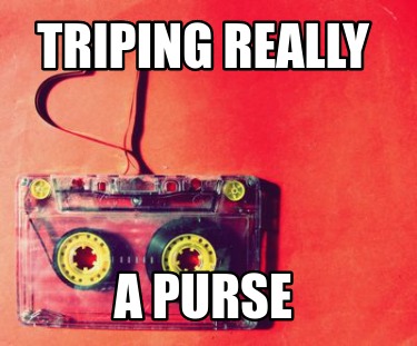 triping-really-a-purse