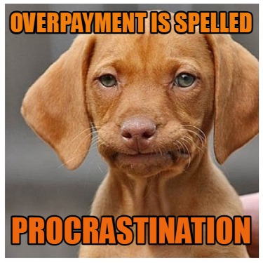 overpayment-is-spelled-procrastination1