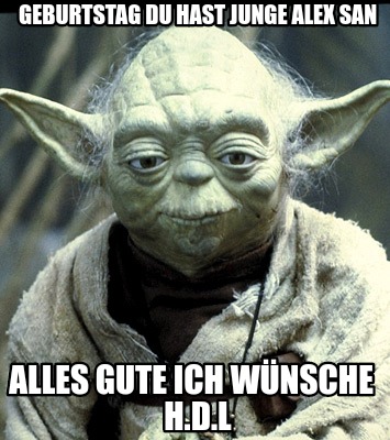 geburtstag-du-hast-junge-alex-san-alles-gute-ich-wnsche-h.d.l