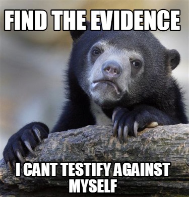 find-the-evidence-i-cant-testify-against-myself