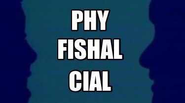 phy-cial-fishal