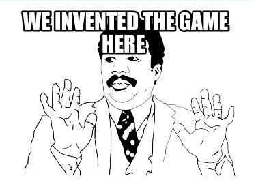 we-invented-the-game-here