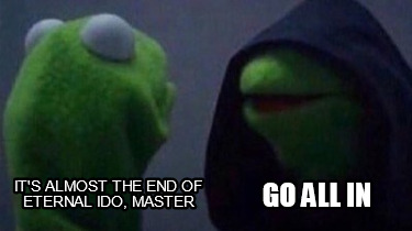 its-almost-the-end-of-eternal-ido-master-go-all-in