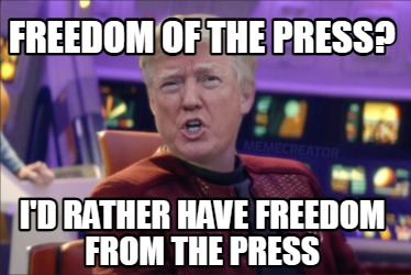 freedom-of-the-press-id-rather-have-freedom-from-the-press