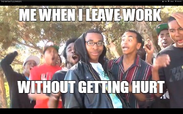 me-when-i-leave-work-without-getting-hurt