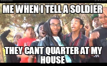 me-when-i-tell-a-soldier-they-cant-quarter-at-my-house
