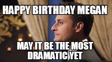 happy-birthday-megan-may-it-be-the-most-dramatic-yet