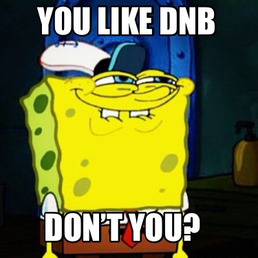you-like-dnb-dont-you