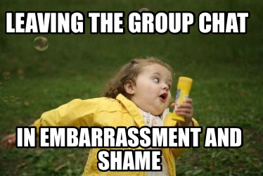 leaving-the-group-chat-in-embarrassment-and-shame
