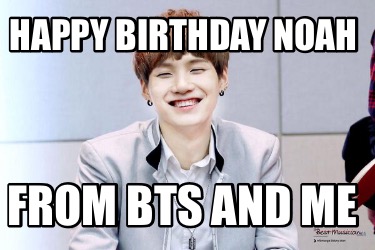 happy-birthday-noah-from-bts-and-me