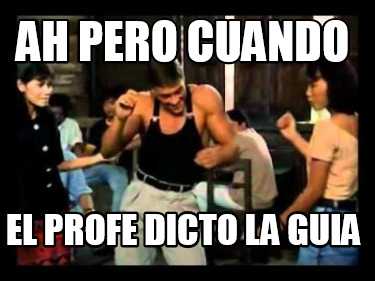 ah-pero-cuando-el-profe-dicto-la-guia