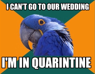i-cant-go-to-our-wedding-im-in-quarintine