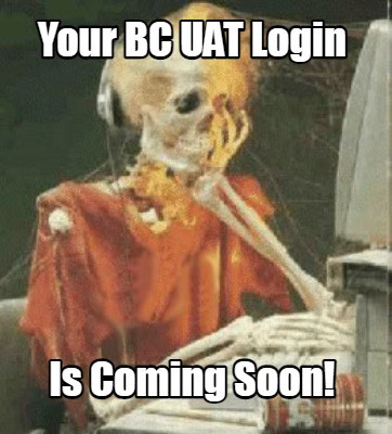 your-bc-uat-login-is-coming-soon