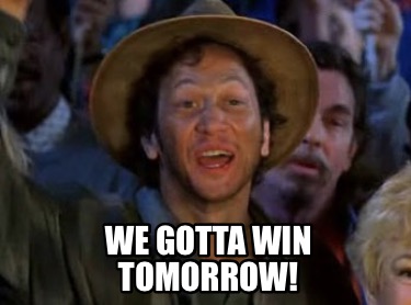 we-gotta-win-tomorrow8