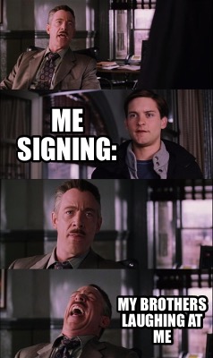 me-signing-my-brothers-laughing-at-me