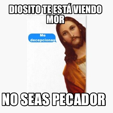 diosito-te-est-viendo-mor-no-seas-pecador