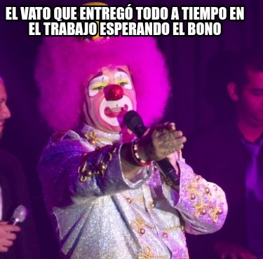 el-vato-que-entreg-todo-a-tiempo-en-el-trabajo-esperando-el-bono
