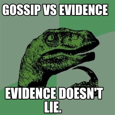 gossip-vs-evidence-evidence-doesnt-lie