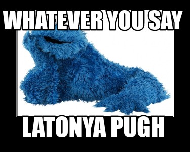 whatever-you-say-latonya-pugh