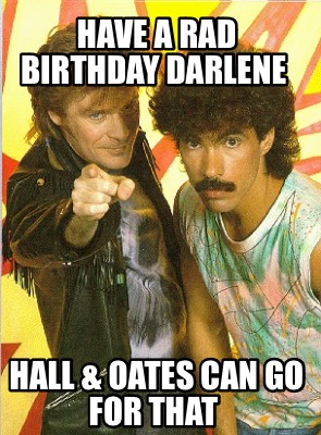 have-a-rad-birthday-darlene-hall-oates-can-go-for-that