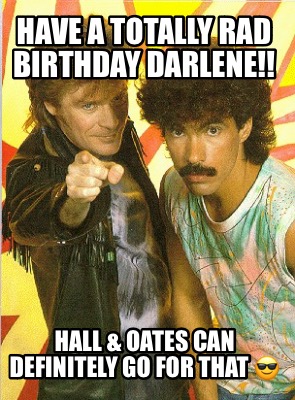 have-a-totally-rad-birthday-darlene-hall-oates-can-definitely-go-for-that-