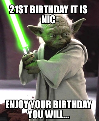 21st-birthday-it-is-nic-enjoy-your-birthday-you-will