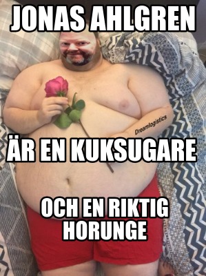 jonas-ahlgren-r-en-kuksugare-och-en-riktig-horunge