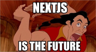 nextjs-is-the-future