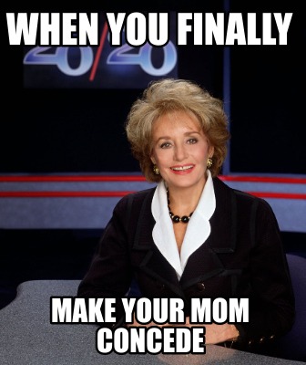 when-you-finally-make-your-mom-concede