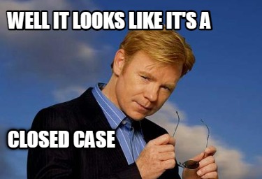 well-it-looks-like-its-a-closed-case