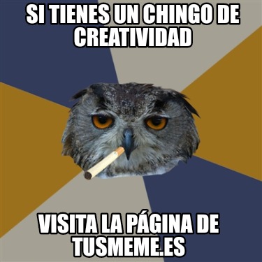 si-tienes-un-chingo-de-creatividad-visita-la-pgina-de-tusmeme.es