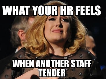 what-your-hr-feels-when-another-staff-tender