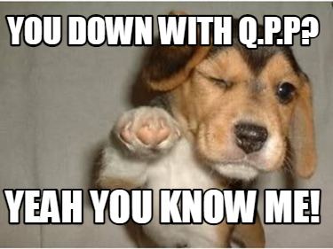 you-down-with-q.p.p-yeah-you-know-me
