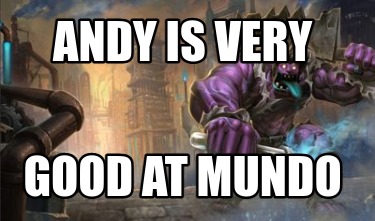 andy-is-very-good-at-mundo