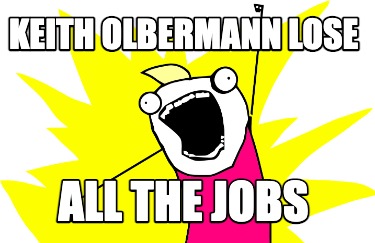 keith-olbermann-lose-all-the-jobs