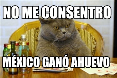 no-me-consentro-mxico-gan-ahuevo