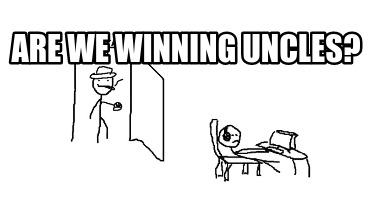 are-we-winning-uncles