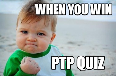 when-you-win-ptp-quiz