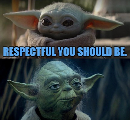 respectful-you-should-be