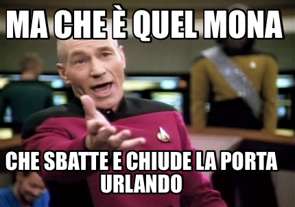 ma-che-quel-mona-che-sbatte-e-chiude-la-porta-urlando